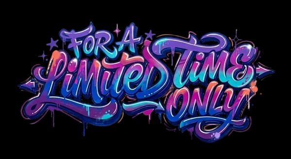 For A Limited Time Only